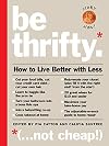 Be Thrifty: How to Live Better with Less