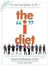 The "I" Diet: Use Your Instincts to Lose Weight--and Keep It Off--Without Feeling Hungry