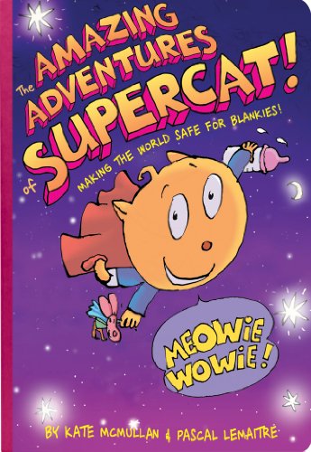 The Amazing Adventures of Supercat!: Making the World Safe for Blankies book cover