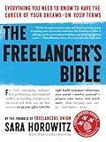The Freelancers Bible Everything You Need To Know To Have The Career Of Your Dreamson Your Terms