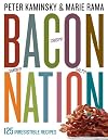 Bacon Nation: 125 Irresistible Recipes