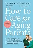 How To Care For Aging Parents 3rd Edition A Onestop Resource For All Your Medical Financial Housing And Emotional Issues