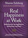 Real Happiness at Work: Meditations for Accomplishment, Achievement, and Peace