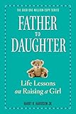 Father To Daughter Revised Edition Life Lessons On Raising A Girl