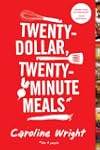 Twenty-Dollar, Twenty-Minute Meals*: *For Four People