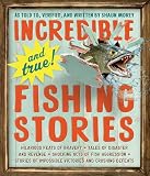 Incredibleand Truefishing Stories
