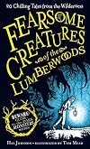 Fearsome Creatures of the Lumberwoods: 20 Chilling Tales from the Wilderness