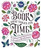 A Book That Takes Its Time: An Unhurried Adventure in Creative Mindfulness (Flow)