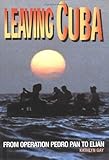 Leaving Cuba From Operation Pedro Pan To Elian