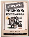 Displaced Persons: The Liberation and Abuse of Holocaust Survivors