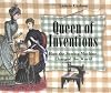 Queen Of Inventions: How The S