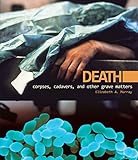 Death Corpses Cadavers And Other Grave Matters Discovery