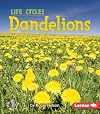 Dandelions (First Step Nonfiction: Life Cycles)