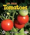 Tomatoes (First Step Nonfiction: Life Cycles)