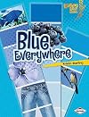 Blue Everywhere (Lightning Bolt Books: Colors Everywhere)