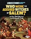 Who were the accused witches of Salem? : and other questions about the witchcraft trials