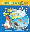 Fish You Were Here