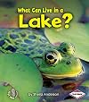 What Can Live in a Lake? (First Step Nonfiction: Animal Adaptations)