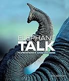 Elephant Talk The Surprising Science Of Elephant Communication