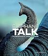 Elephant Talk: The Surprising Science of Elephant Communication