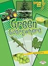 Green Everywhere (Lightning Bolt Books ® ― Colors Everywhere)