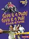 Give It a Push! Give It a Pull!: A Look at Forces (Lightning Bolt Books: Exploring Physical Science)