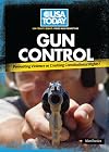 Gun Control: Preventing Violence or Crushing Constitutional Rights? (USA Today's Debate: Voices and Perspectives)