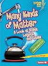Many Kinds of Matter: A Look at Solids, Liquids, and Gases (Lightning Bolt Books Exploring: Physical Science)