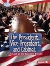 The President, Vice President, and Cabinet: A Look at the Executive Branch (Searchlight Books How Does Government Work?)