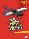 How Do Jets Work? (Lightning Bolt Books: How Flight Works)