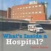 What's Inside a Hospital (Bookworms: What's Inside?)