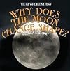 Why Does the Moon Change Shape? (Tell Me Why, Tell Me How)