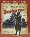 The Japanese Samurai (Ancient and Medieval People)