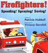 Firefighters: Speeding! Spraying! Saving!