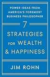 7 Strategies For Wealth Happiness Power Ideas From Americas Foremost Business Philosopher