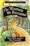 The Women We Become: Myths, Folktales, and Stories About Growing Older