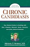 Chronic Candidiasis: Your Natural Guide to Healing with Diet, Vitamins, Minerals, Herbs, Exercise, and Other Natural Methods