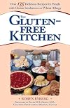 The Gluten-Free Kitchen: Over 135 Delicious Recipes for People with Gluten Intolerance or Wheat Allergy