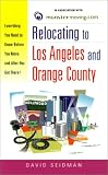 Relocating To Los Angeles And Orange County Everything You Need To Know Before You Move And After You Get There