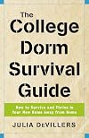 The College Dorm Survival Guide: How to Survive and Thrive in Your New Home Away from Home