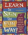 Learn to Sign the Fun Way: Let Your Fingers Do the Talking with Games, Puzzles, and Activities in American Sign Language