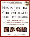 Homeschooling the Child with ADD (or Other Special Needs): Your Complete Guide to Successfully Homeschooling the Child with Learning Differences