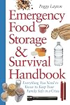 Emergency Food Storage & Survival Handbook: Everything You Need to Know to Keep Your Family Safe in a Crisis