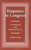Hispanics in Congress : a historical and political survey