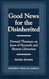 Good news for the disinherited : Howard Thurman on Jesus of Nazareth and human liberation