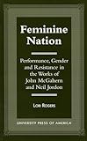 Feminine Nation Performance Gender And Resistance In The Works Of John Mcgahern And Neil Jordan