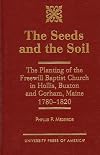 The Seeds and the Soil: The Planting of the Freewill Baptist Church in Hollis, Buxton and Gorham, Maine - 1780-1820