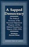 A Sapped Democracy: The Political Economy of the Structural Adjustment Program and the Political Transition in Nigeria (1983-1993)