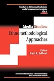 Media Studies Ethnomethodological Approaches Studies In Ethnomethodology And Conversation Analysis No 5