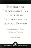 The Role of Performance Pay Systems in Comprehensive School Reform: Considerations for Policy Making and Planning